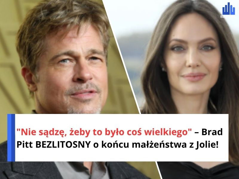 "Nie sądzę, żeby to było coś wielkiego" – Brad Pitt BEZLITOSNY o końcu małżeństwa z Jolie!